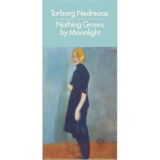 Nothing Grows by Moonlight - Torborg Nedreaas