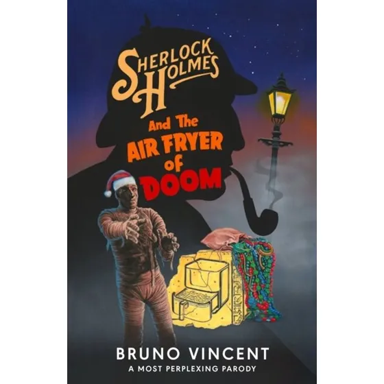 Sherlock Holmes and the Air Fryer of Doom - Bruno Vincent