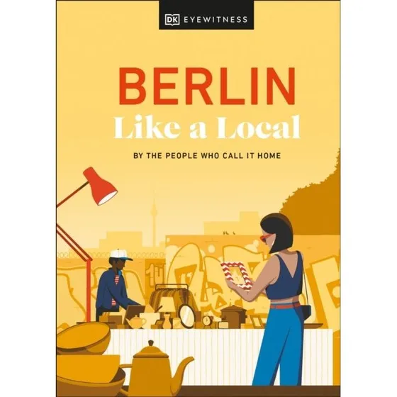 Berlin Like a Local - Rejseguide af DK Travel