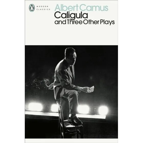 Albert Camus: Caligula and Three Other Plays