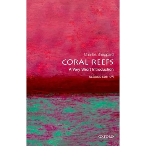 Coral Reefs - Charles Sheppard (Very Short Introductions)