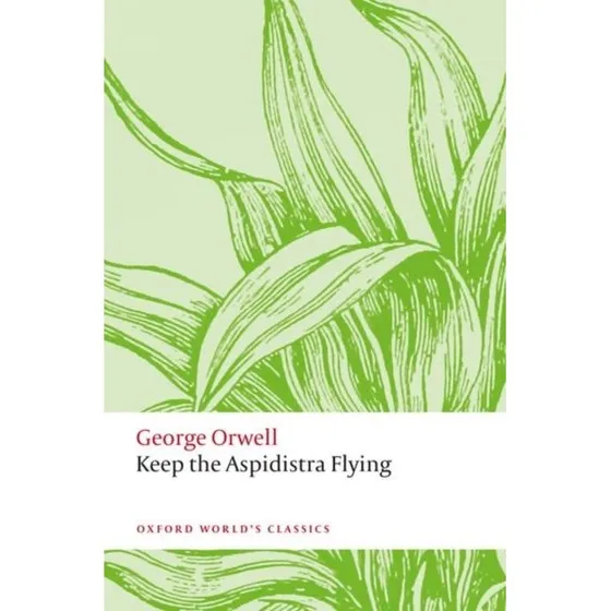 Keep the Aspidistra Flying - George Orwell