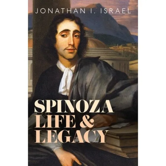 Spinoza, Life and Legacy - Jonathan I. Israel