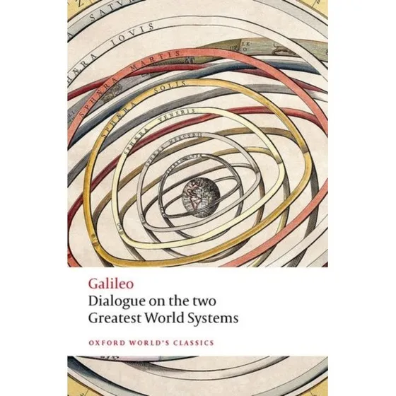 Galileo: Dialogue on the Two Greatest World Systems