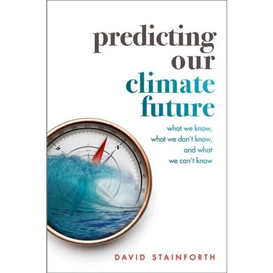 Predicting Our Climate Future af David Stainforth