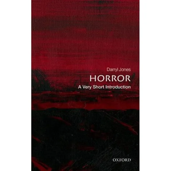 Horror: A Very Short Introduction - Darryl Jones