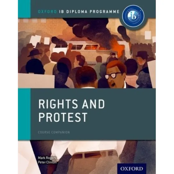 Oxford IB Diploma: Rights and Protest Course Companion