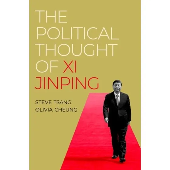The Political Thought of Xi Jinping af Steve Tsang & Olivia Cheung