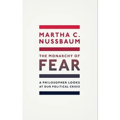 Martha C. Nussbaum: The Monarchy of Fear - Bog