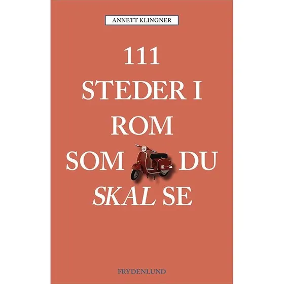 111 steder i Rom du skal se — Rejseguide (hæftet)