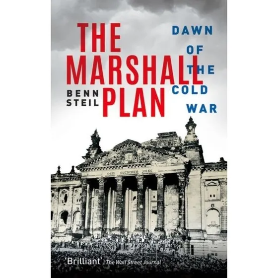 The Marshall Plan: Dawn Of The Cold War - Benn Steil