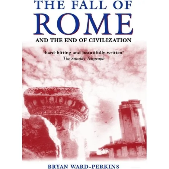 The Fall of Rome af Bryan Ward-Perkins