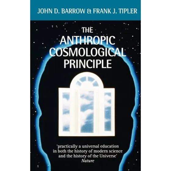 The Anthropic Cosmological Principle - John D. Barrow & Frank J. Tipler