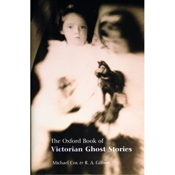The Oxford Book of Victorian Ghost Stories