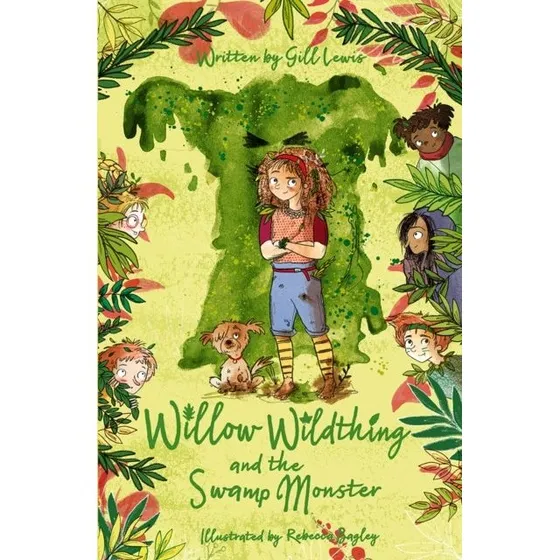 Willow Wildthing and the Swamp Monster - Gill Lewis