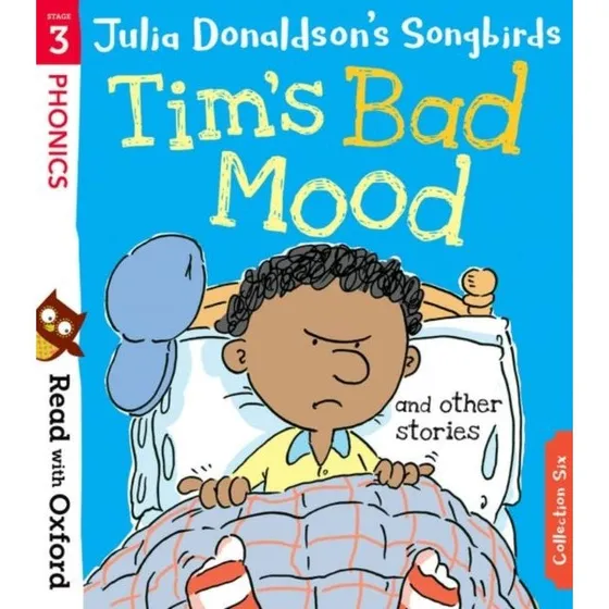Read With Oxford Stage 3: Julia Donaldson's Songbirds: Tim's Bad Mood