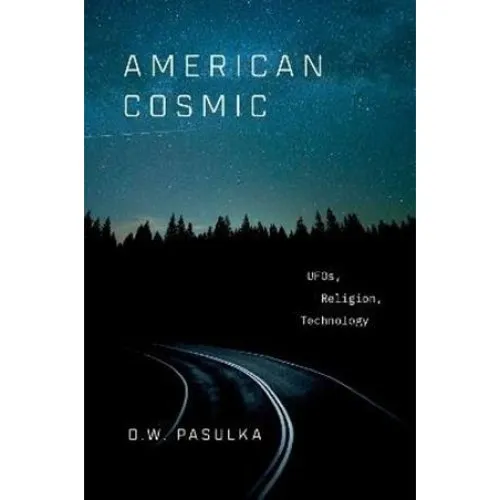 American Cosmic - Diana Walsh Pasulka & D. W. Pasulka (Bog)