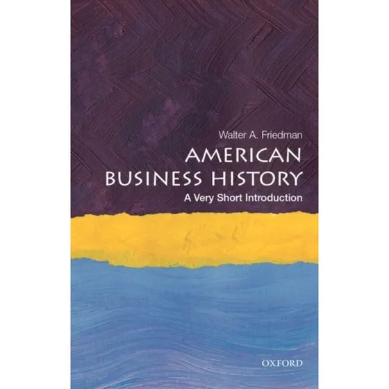 American Business History - Walter A. Friedman