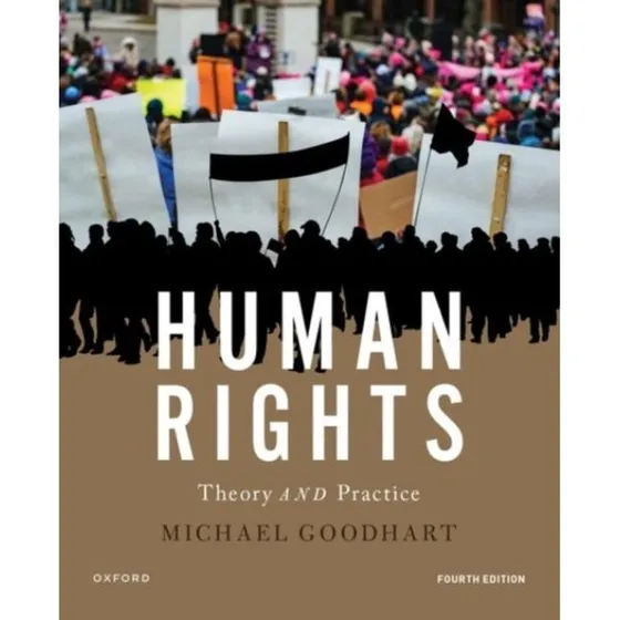 Human Rights: Theory and Practice - Michael Goodhart