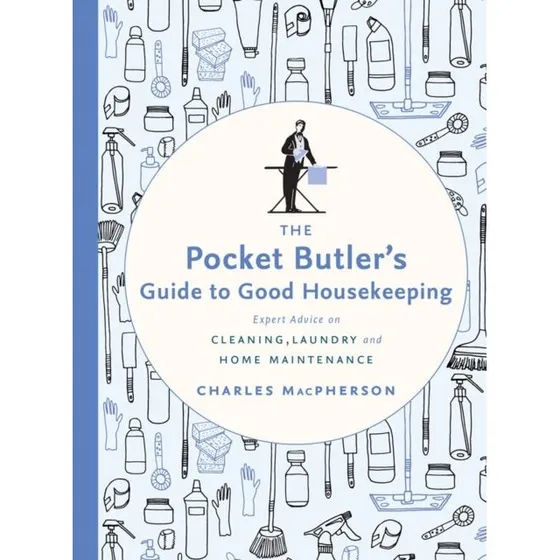 The Pocket Butler's Guide to Good Housekeeping - Charles MacPherson