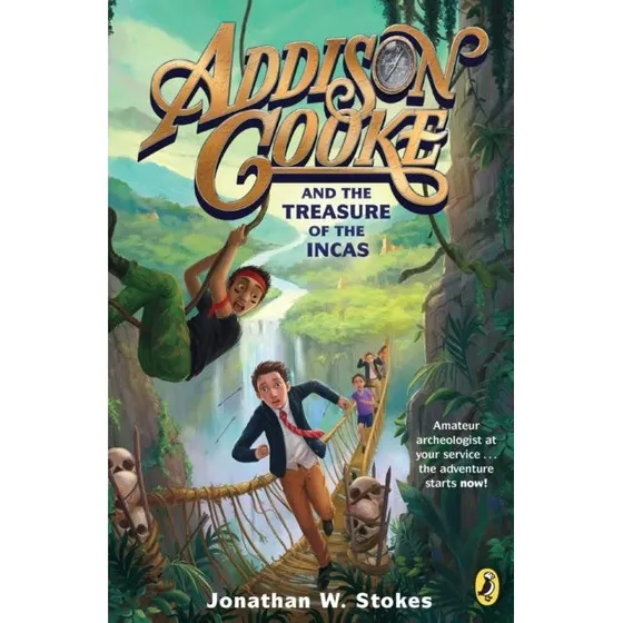Addison Cooke and the Treasure of the Incas - Jonathan W. Stokes