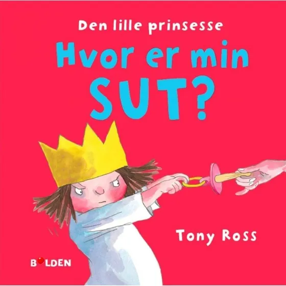 Den lille prinsesse: Hvor er min sut? – Tony Ross (Hardcover)