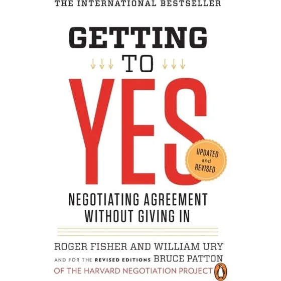 Getting to Yes - Bruce Patton, Roger Fisher & William Ury
