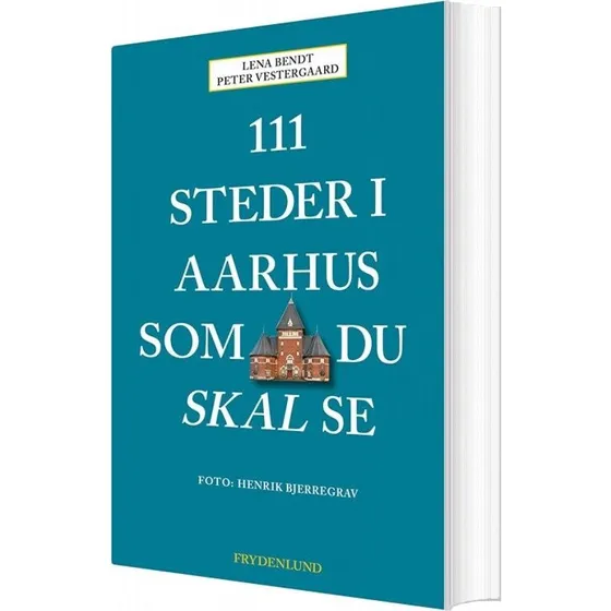 111 steder i Aarhus du skal se – rejseguide