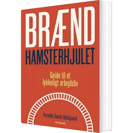 Brænd hamsterhjulet – Pernille Garde Abildgaard