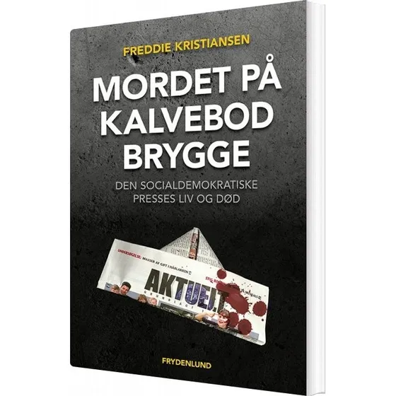 Mordet på Kalvebod Brygge – Freddie Kristiansen