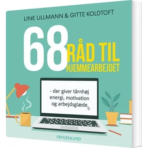 68 råd til hjemmearbejdet - Gitte Koldtoft