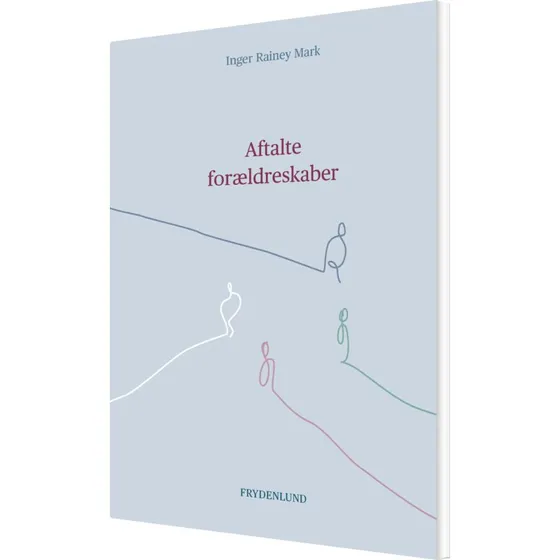 Aftalte forældreskaber – Inger Rainey Mark