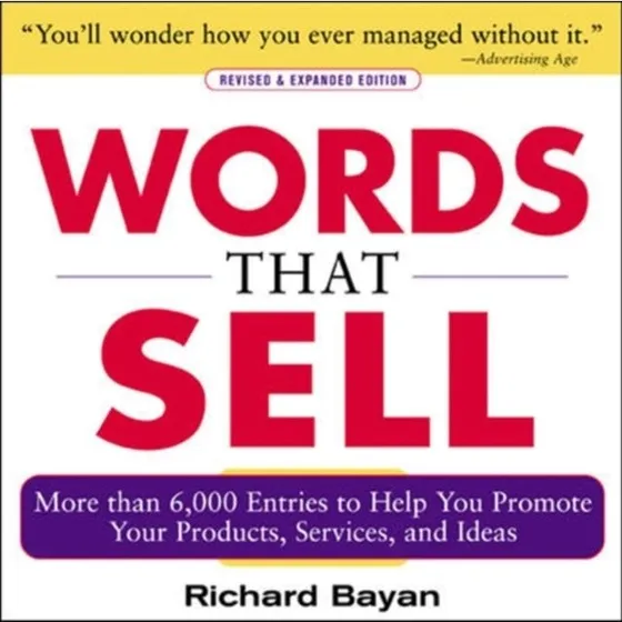 Words that Sell (Revised and Expanded Edition) - Richard Bayan