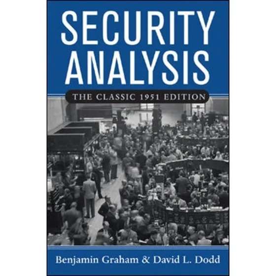 Security Analysis: The Classic 1951 Edition - Benjamin Graham & David L. Dodd