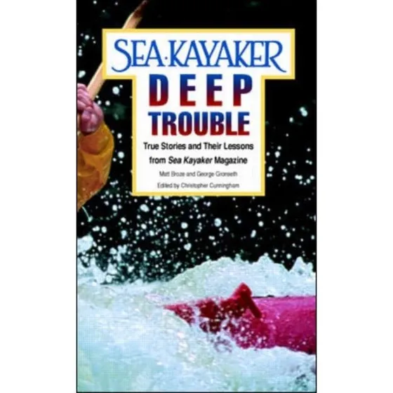 Sea Kayaker's Deep Trouble - George Gronseth & Matt C. Broze