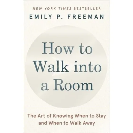 How to Walk into a Room - Emily P. Freeman