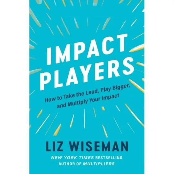 Impact Players af Liz Wiseman