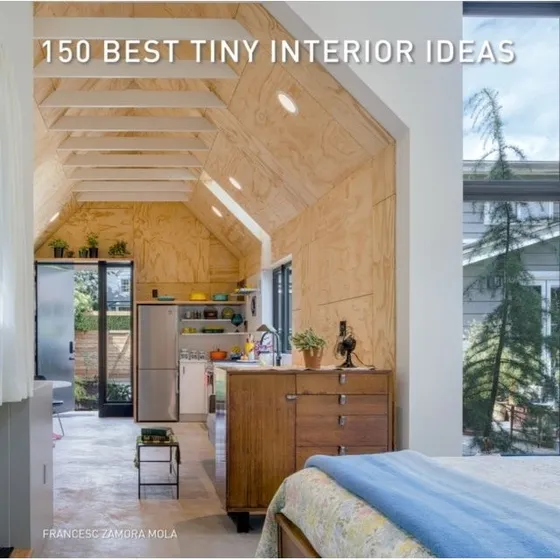 150 Best Tiny Interior Ideas - Francesc Zamora