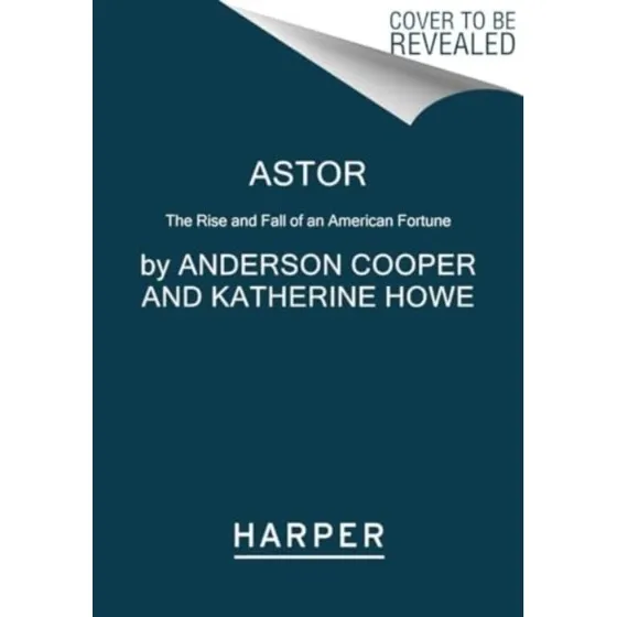 Astor - Anderson Cooper & Katherine Howe (Bog)