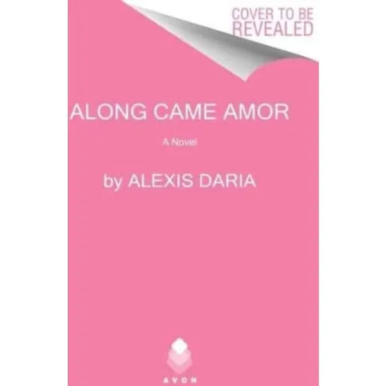 Alexis Daria: Along Came Amor (Trykt bog)