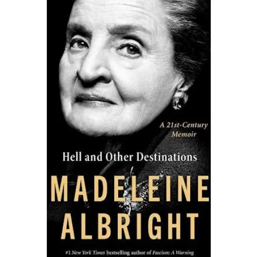 Madeleine Albright: Hell and Other Destinations (Hardback)