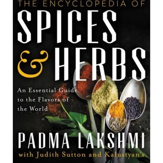 The Encyclopedia of Spices and Herbs - Padma Lakshmi