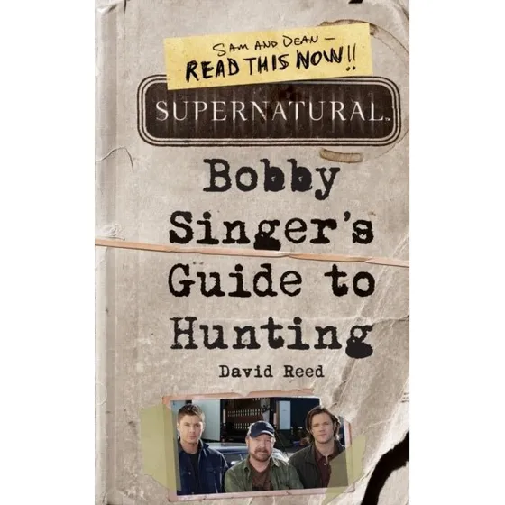 Supernatural: Bobby Singer's Guide to Hunting