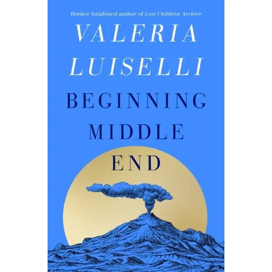 Valeria Luiselli - Beginning Middle End (Bog)