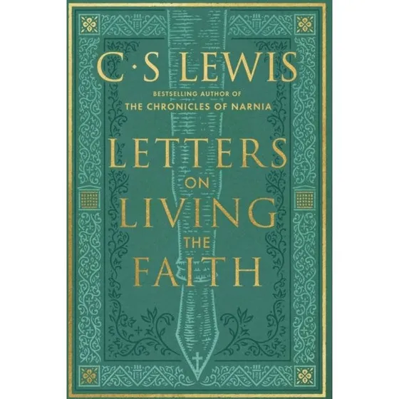 C. S. Lewis: Letters on Living the Faith