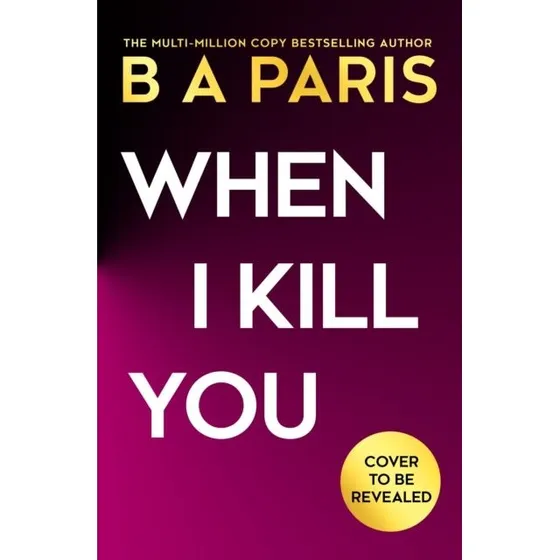 B. A. Paris: When I Kill You (Bog)