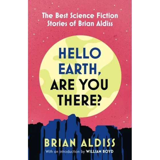 Brian Aldiss: Hello Earth, Are You There? - Sci-fi samling