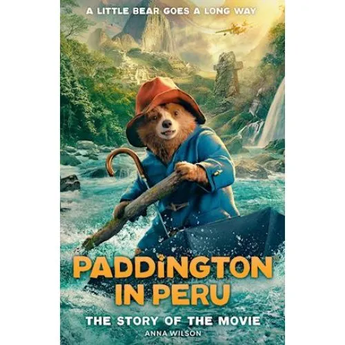 Paddington in Peru: The Story of the Movie - Anna Wilson - Bog