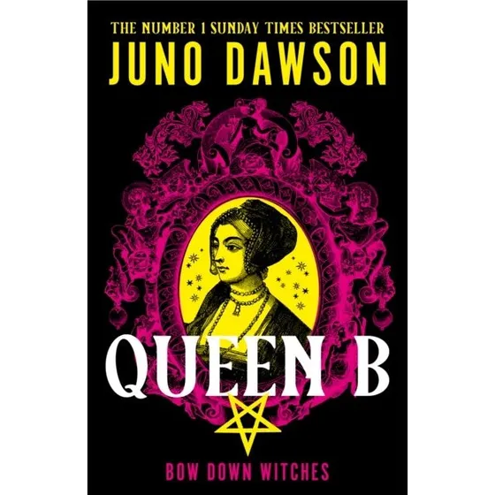 Juno Dawson: Queen B - Her Majesty's Royal Coven