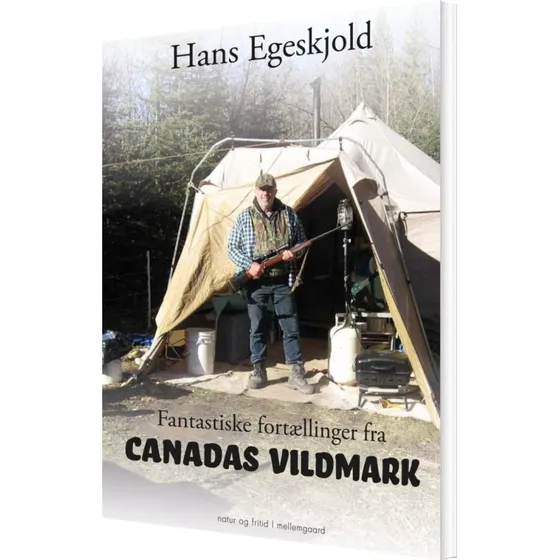 Fantastiske fortællinger fra Canadas vildmark - Hans Egeskjold